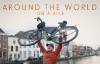 I Cycled Around The World – A 35,000 Kilometer World Tour by Bike